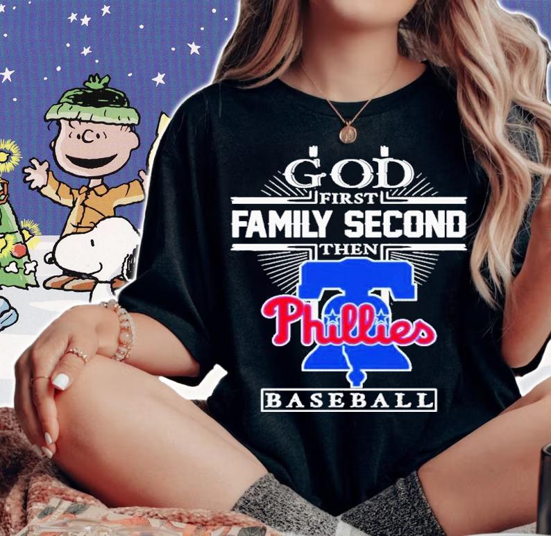 God First Family Second Then Philadelphia Phillies Baseball 2022 Shirt t-shirt
