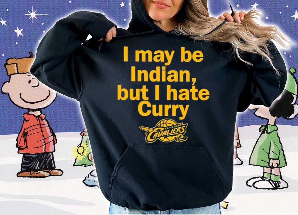I May Be Indian But I Hate Curry T-Shirt t-shirt
