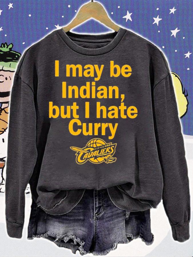 I May Be Indian But I Hate Curry T-Shirt t-shirt