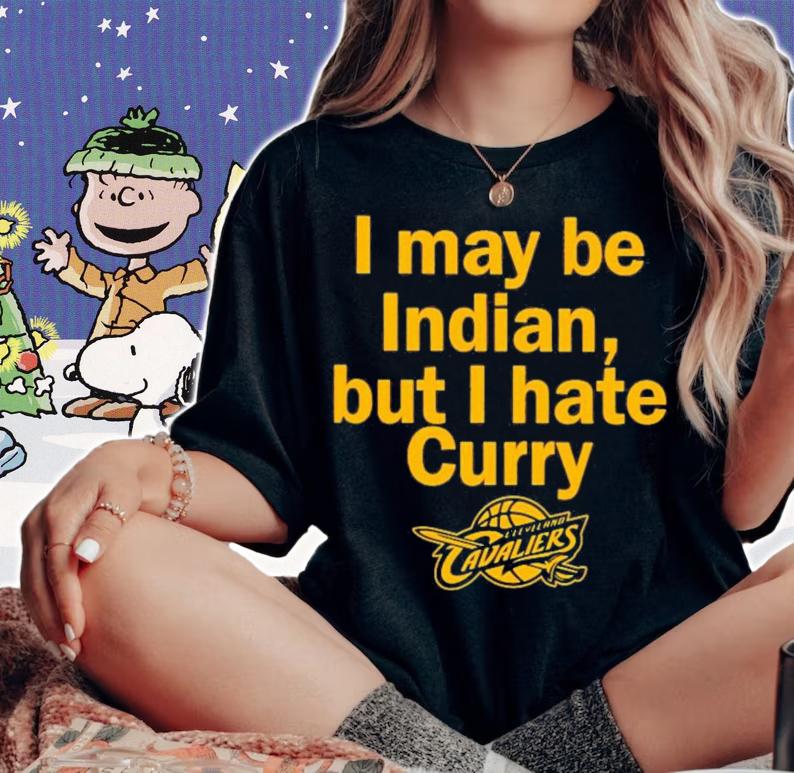 I May Be Indian But I Hate Curry T-Shirt t-shirt