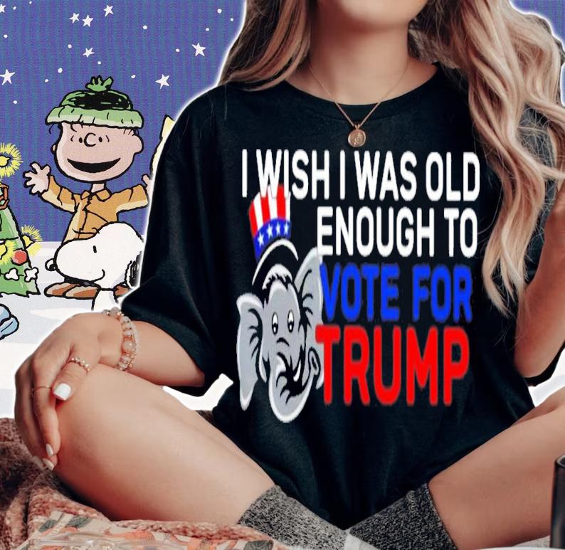I Wish I Was Old Enough To Vote For Trump T-Shirt t-shirt