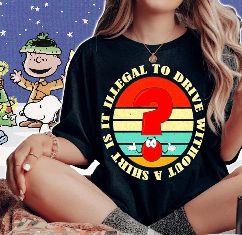 Is It Illegal To Drive Without A Vintage Shirt t-shirt
