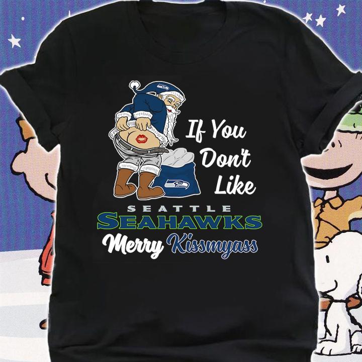 Santa Claus If You Dont Like Seattle Seahawks Merry Kissmyass Christmas t-shirt