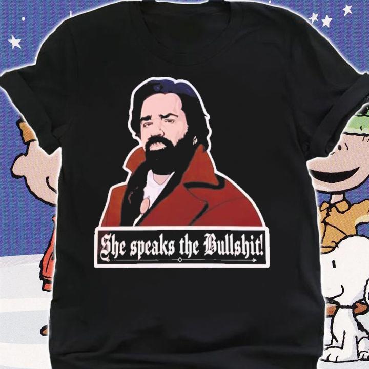 She Speaks The Bullshit What We Do In The Shadows Shirt t-shirt