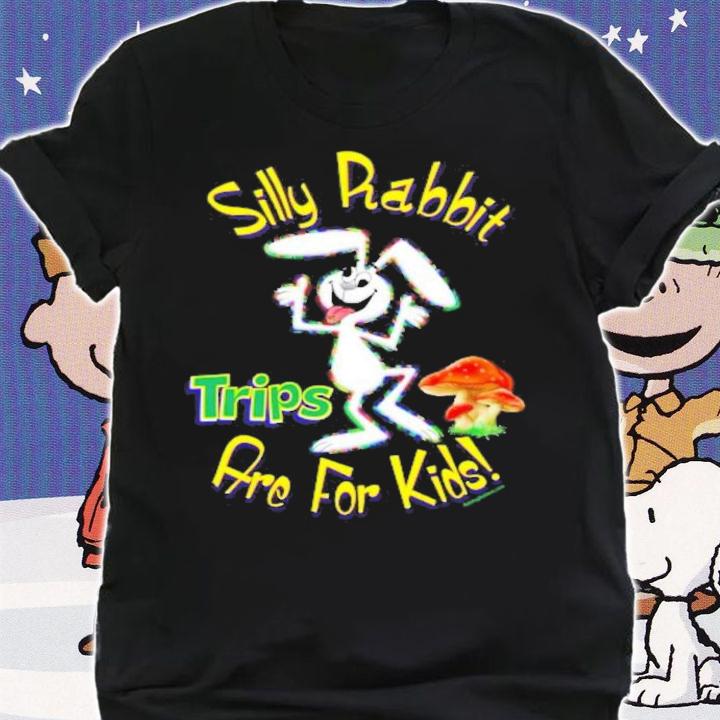 Silly Rabbit Trips Are For Kids T-Shirt t-shirt