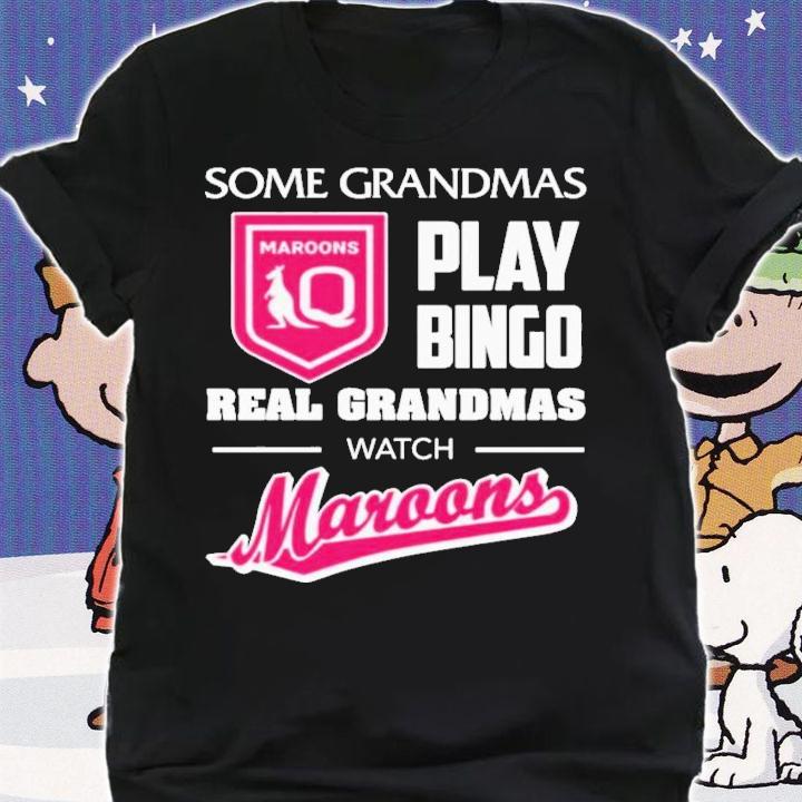 Some Grandpas Play Bingo Real Grandmas Watch Queensland Maroons T-Shirt t-shirt shirt