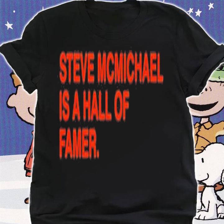 Steve Mcmichael Is A Hall Of Famer T-Shirt t-shirt
