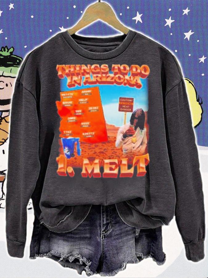 Things To Do In Arizona 1 Melt T-Shirt t-shirt sweatshirt