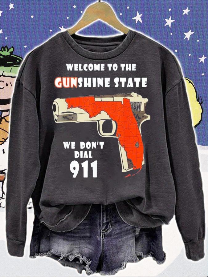 Welcome To The Gunshine State We Don't Call 911 T-Shirt t-shirt sweatshirt