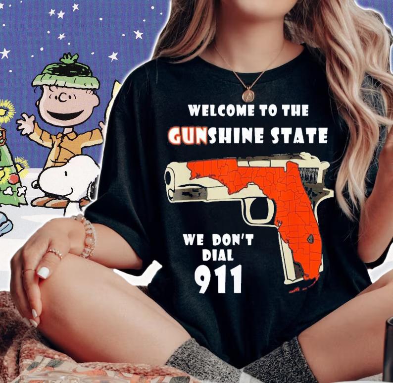Welcome To The Gunshine State We Don't Call 911 T-Shirt t-shirt woman shirt