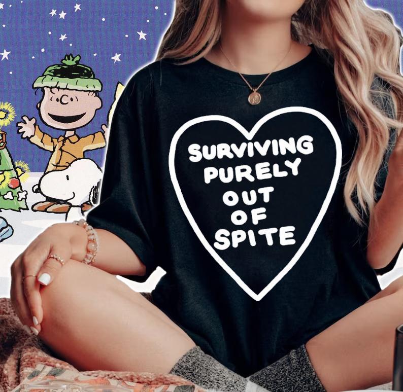 Surviving Purely Out Of Spite Shirt t-shirt