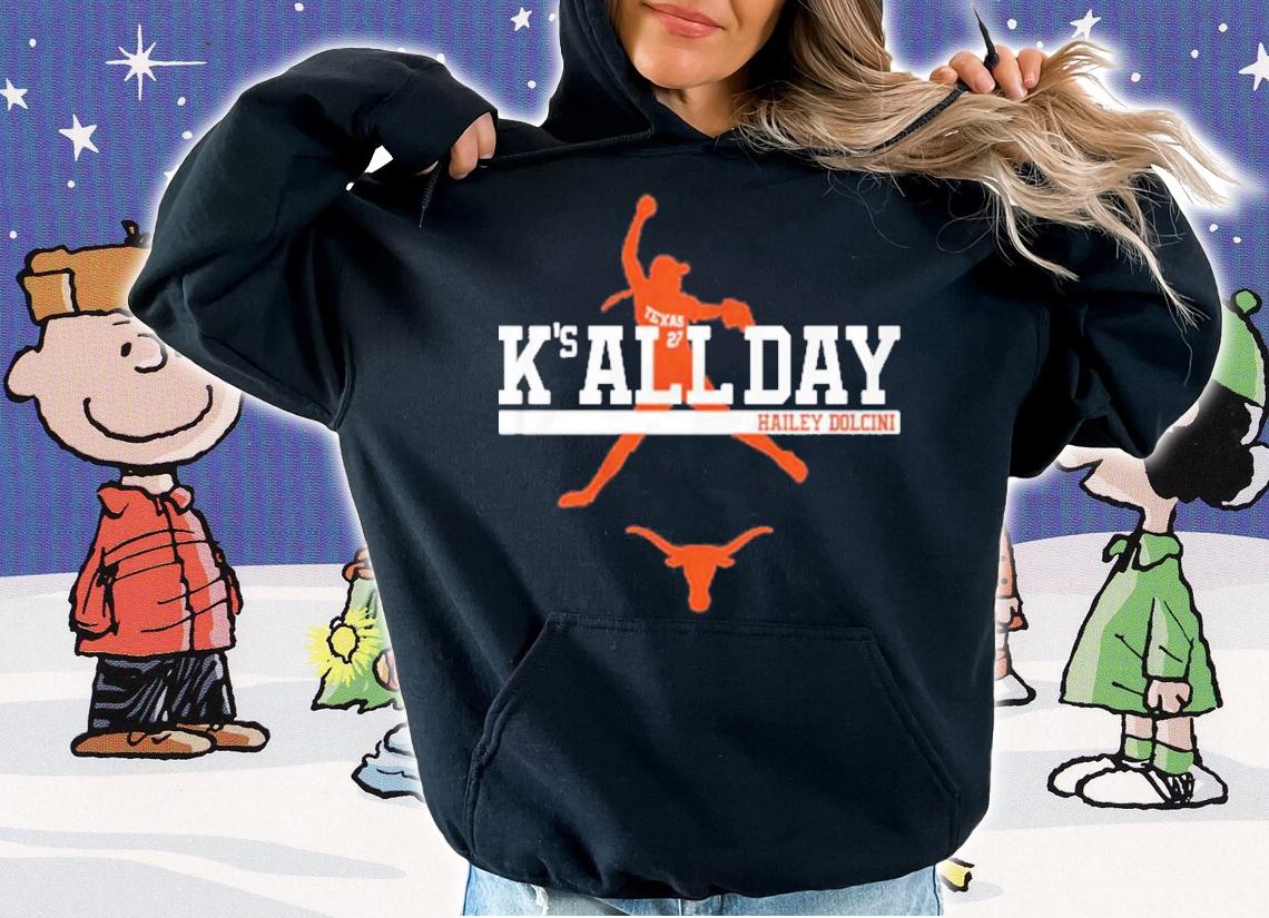 Texas Softball Hailey Dolcini K's All Day T-Shirt t-shirt hoodie