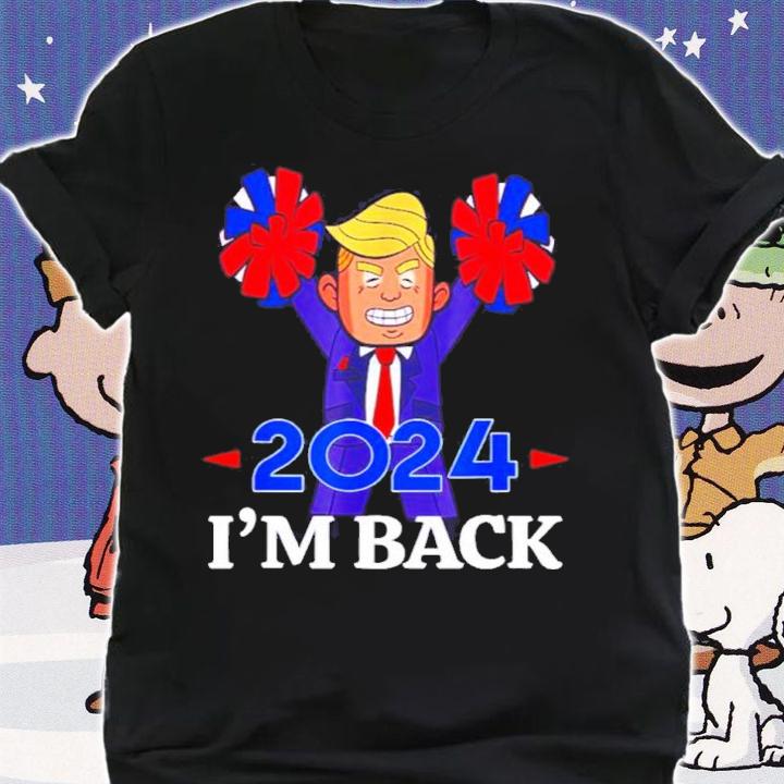 Trump 2024 I'm Back Shirt t-shirt