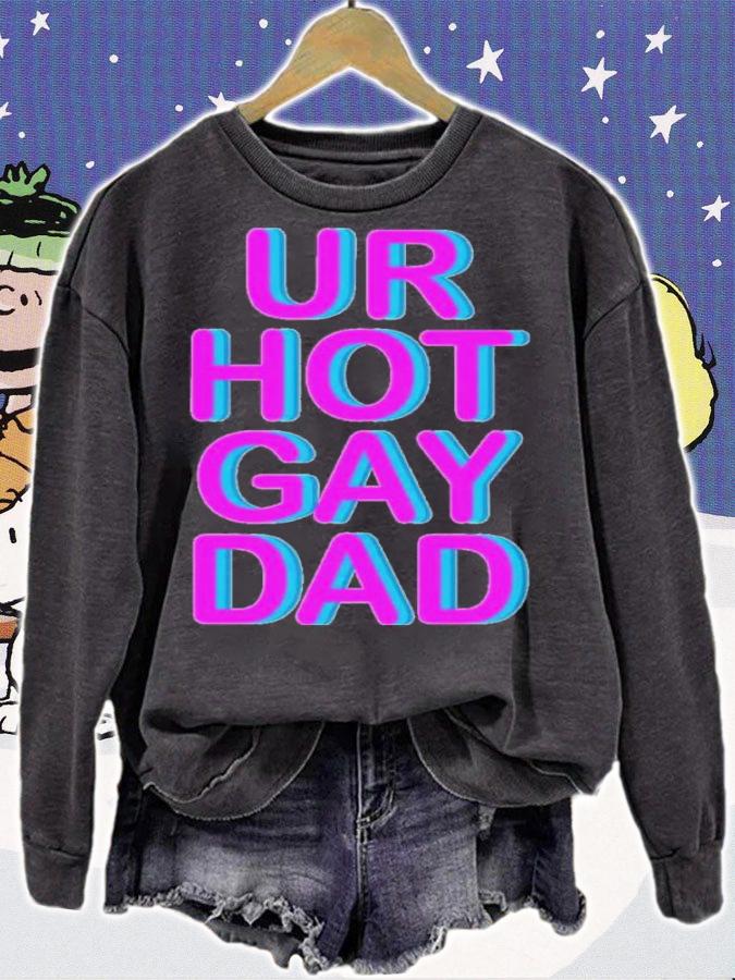 Ur Hot Gay Dad Shirt t-shirt sweatshirt