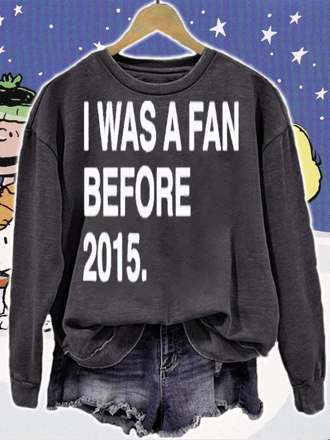 2022 I Was A Fan Before 2015 T-Shirt t-shirt