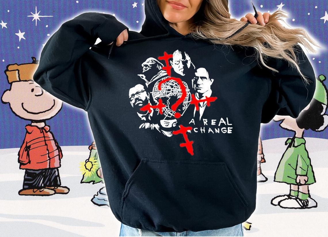 A Real Change T-Shirt t-shirt hoodie