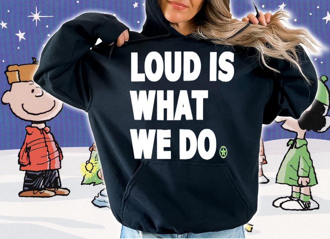 Achievement Hunter Loud Is What We Do Shirt t-shirt hoodie