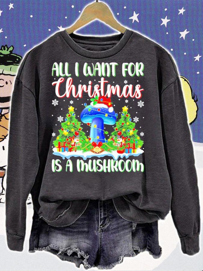 All I Want For Christmas Is A Mushroom Shirt t-shirt sweatshirt