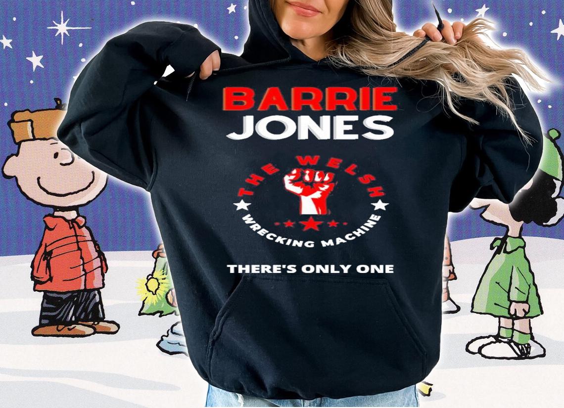 Barrie Jones The Welsh Wrecking Machine There's Only One Shirt t-shirt hoodie