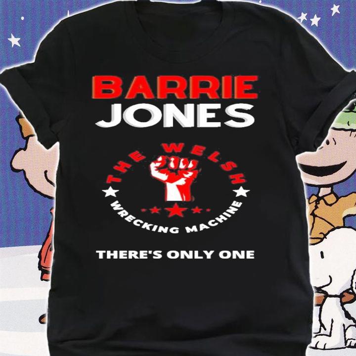 Barrie Jones The Welsh Wrecking Machine There's Only One Shirt t-shirt shirt