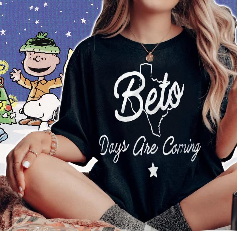 Beto days are coming Texas T-shirt t-shirt woman shirt