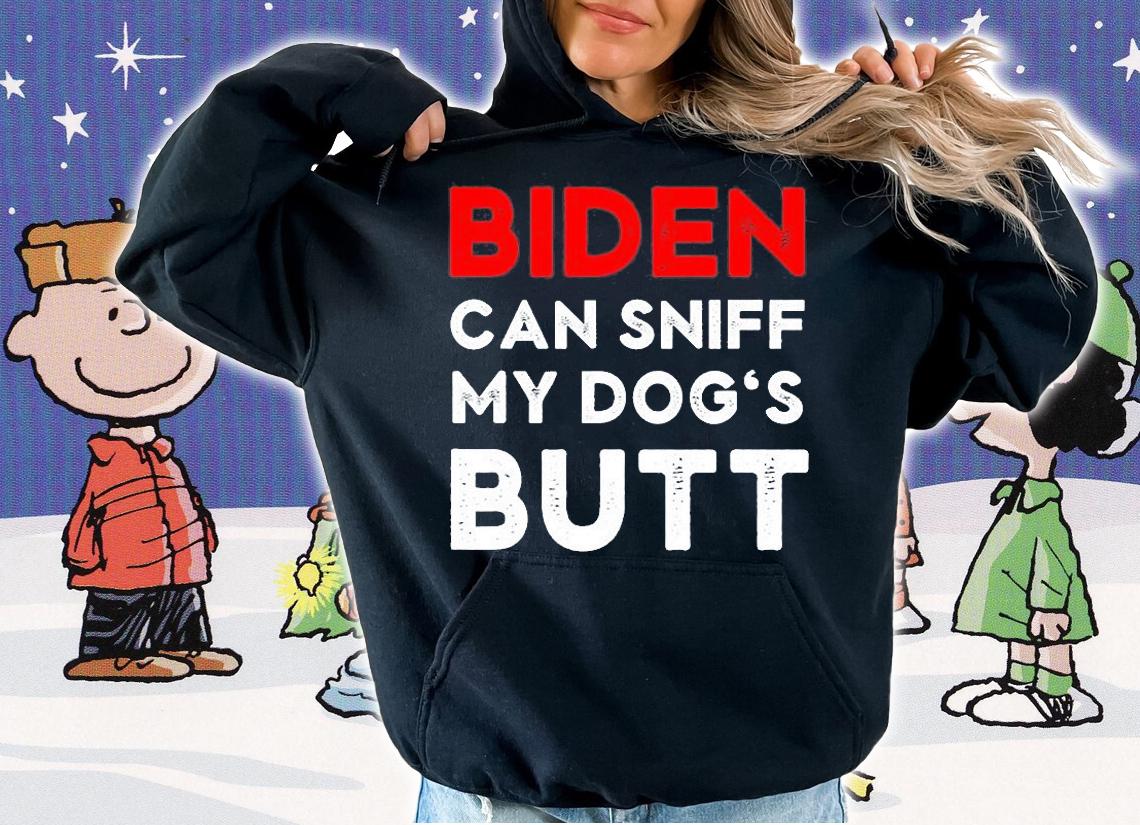 Biden Can Sniff My Dog's Butt Funny Anti Biden Dog Sniffing T-Shirt t-shirt hoodie