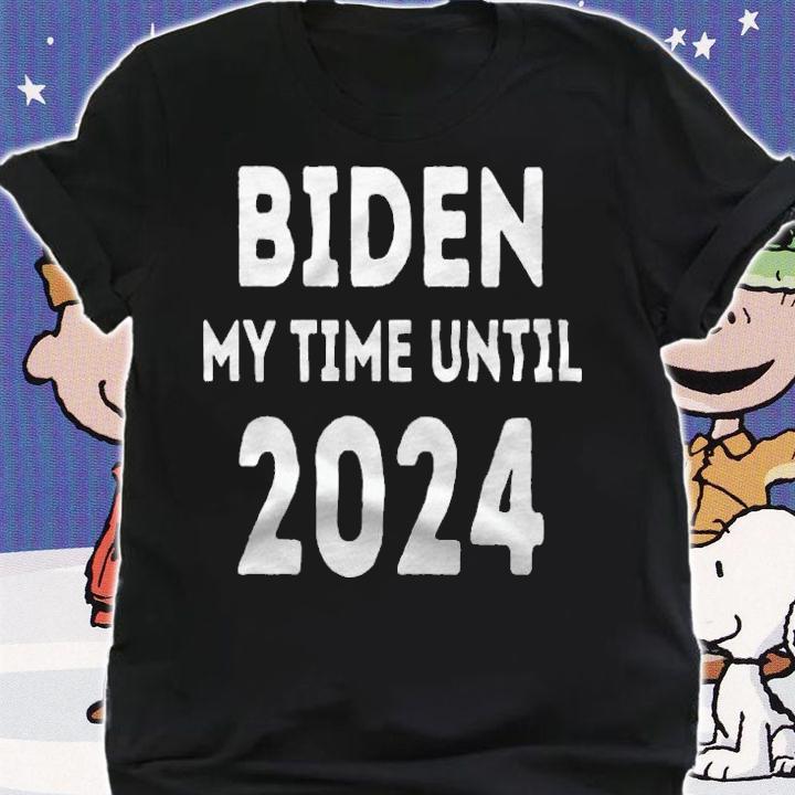 Biden My Time Until 2024 T-Shirt t-shirt