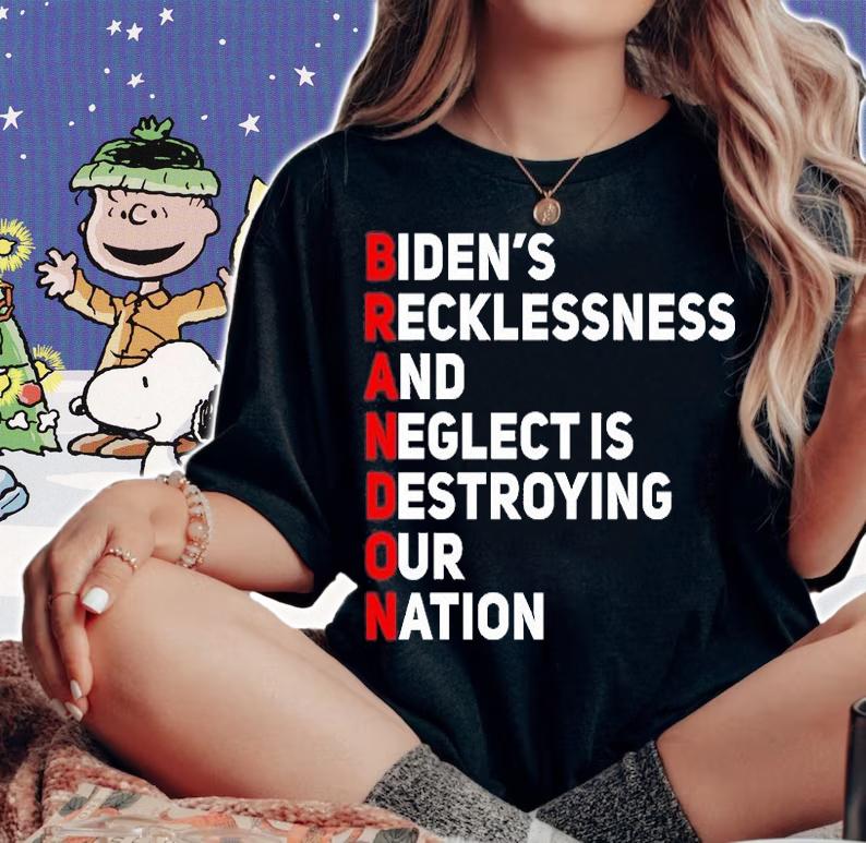 Biden Recklessness And Neglect Is Destroying Our Nation Let's Go Brandon T-Shirt t-shirt woman shirt
