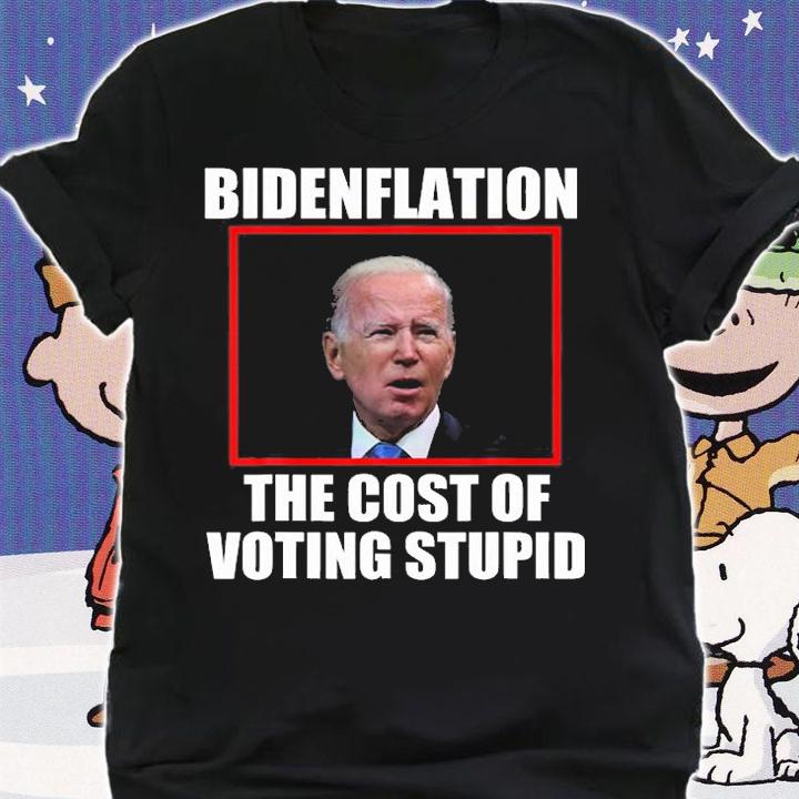 Bidenflation The Cost Of Voting Stupid Funny Joe Biden T-Shirt t-shirt
