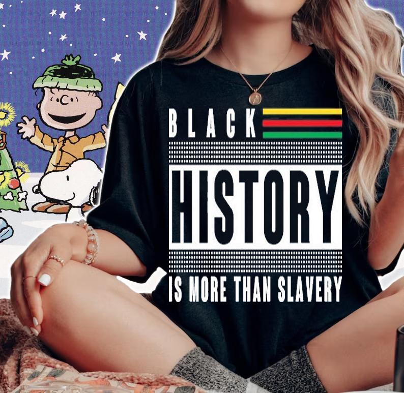 Black History Is More Than Slavery T-Shirt t-shirt woman shirt
