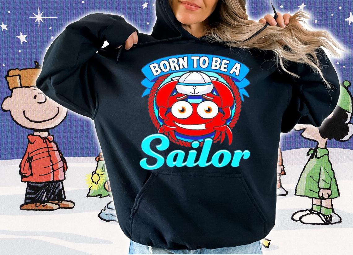 Born To Be A Sailor Sailing Boating Boat T-Shirt t-shirt hoodie