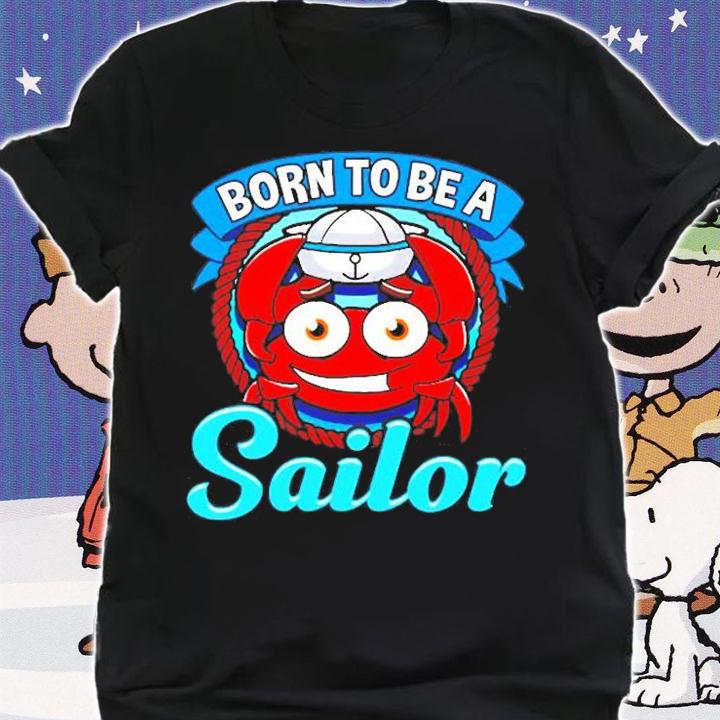 Born To Be A Sailor Sailing Boating Boat T-Shirt t-shirt shirt