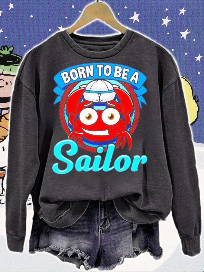 Born To Be A Sailor Sailing Boating Boat T-Shirt t-shirt sweatshirt