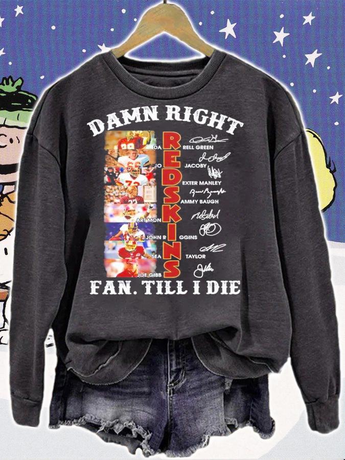 Damn Right Redskins Fan Till I Die Signatures Shirt t-shirt