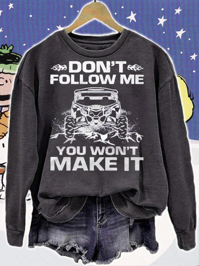 Dont Follow Me You Wont Make It Utv Mudding On Back Shirt t-shirt sweatshirt