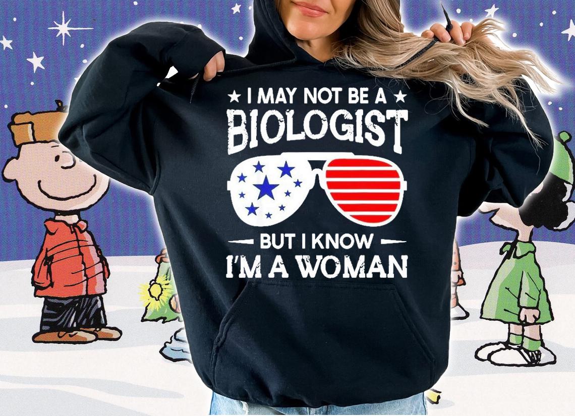 I May Not Be A Biologist Glasses But I Know Im A Woman T-Shirt t-shirt