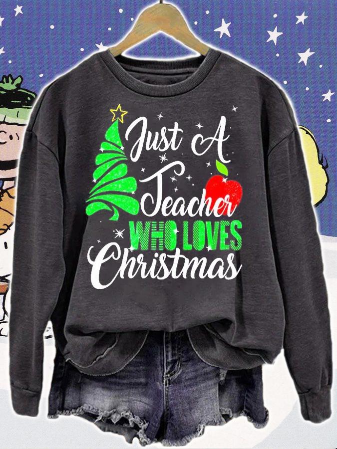 Just A Teacher Who Loves Christmas T-Shirt t-shirt sweatshirt