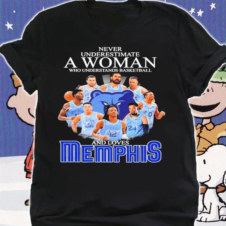 Never underestimate a woman who understands basketball and loves Memphis Grizzlies signatures shirt t-shirt shirt