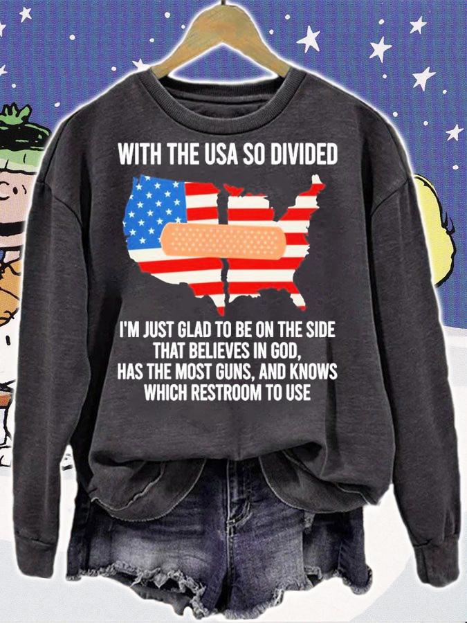 With The USA So Divided I'm Just Glad To Be On The Side That Believes In God Shirt t-shirt sweatshirt