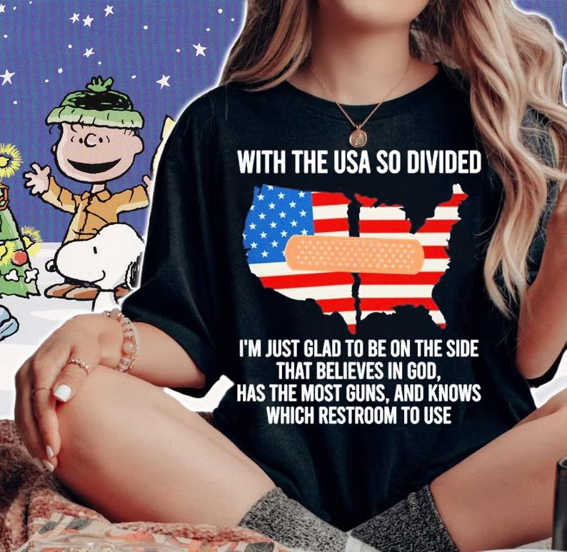 With The USA So Divided I'm Just Glad To Be On The Side That Believes In God Shirt t-shirt woman shirt