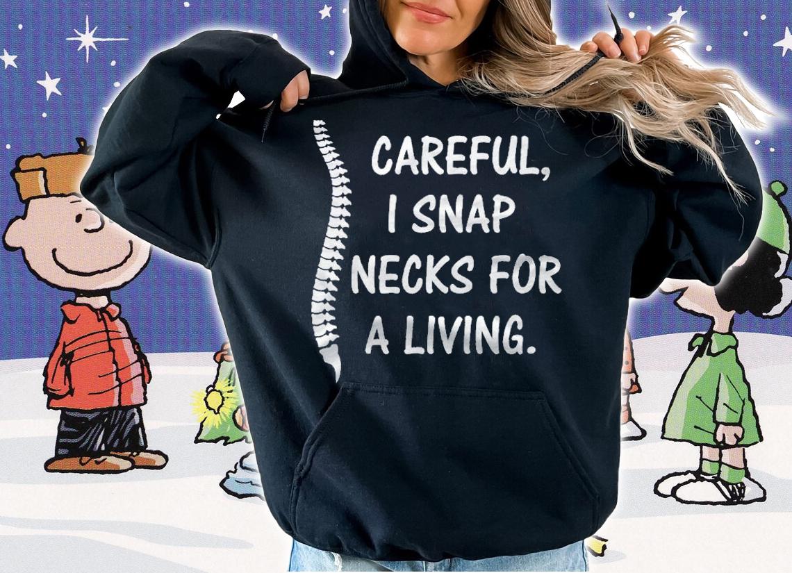 Careful I Snap Necks For A Living Funny Chiropractor Gift Shirt t-shirt