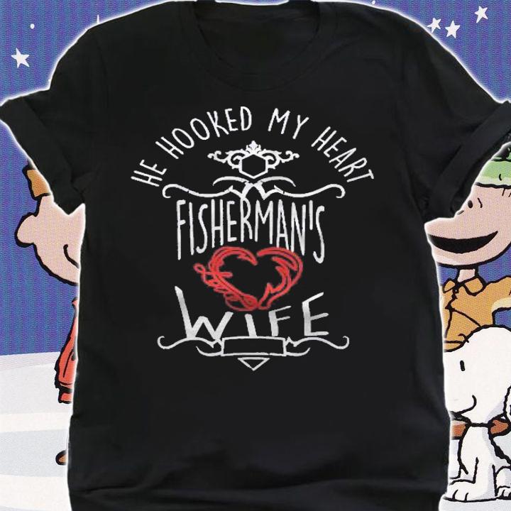 He Hooked My Heart Fishermans Wife Shirt t-shirt shirt
