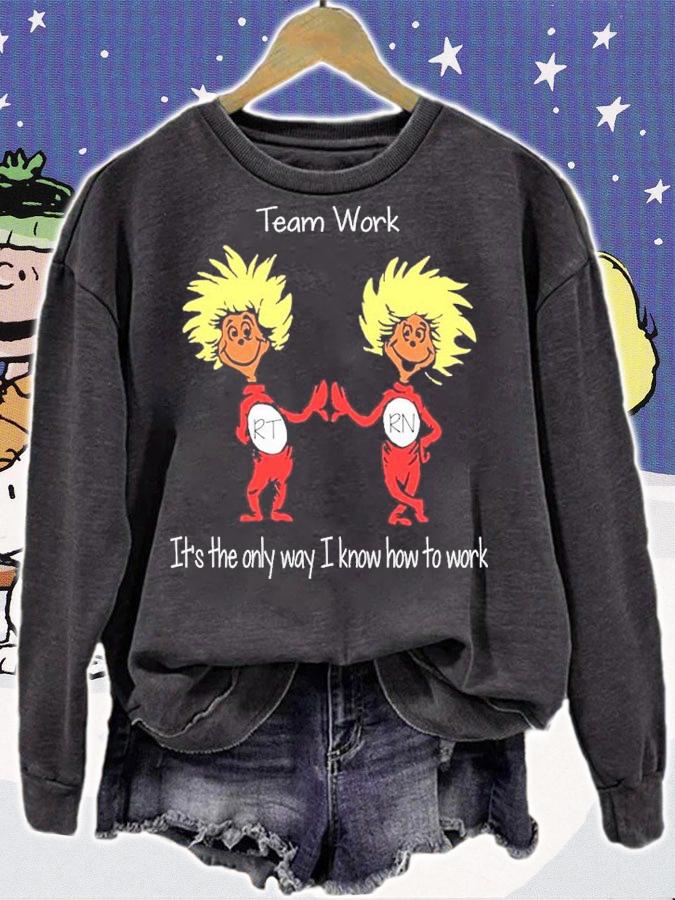 Team Work It's The Only Way I Know How To Work Shirt t-shirt sweatshirt