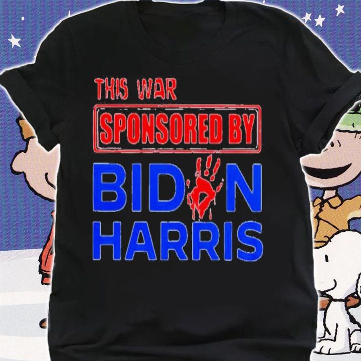 This War Sponsored By Biden Harris Shirt t-shirt shirt