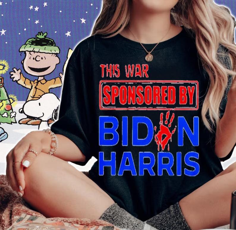 This War Sponsored By Biden Harris Shirt t-shirt woman shirt