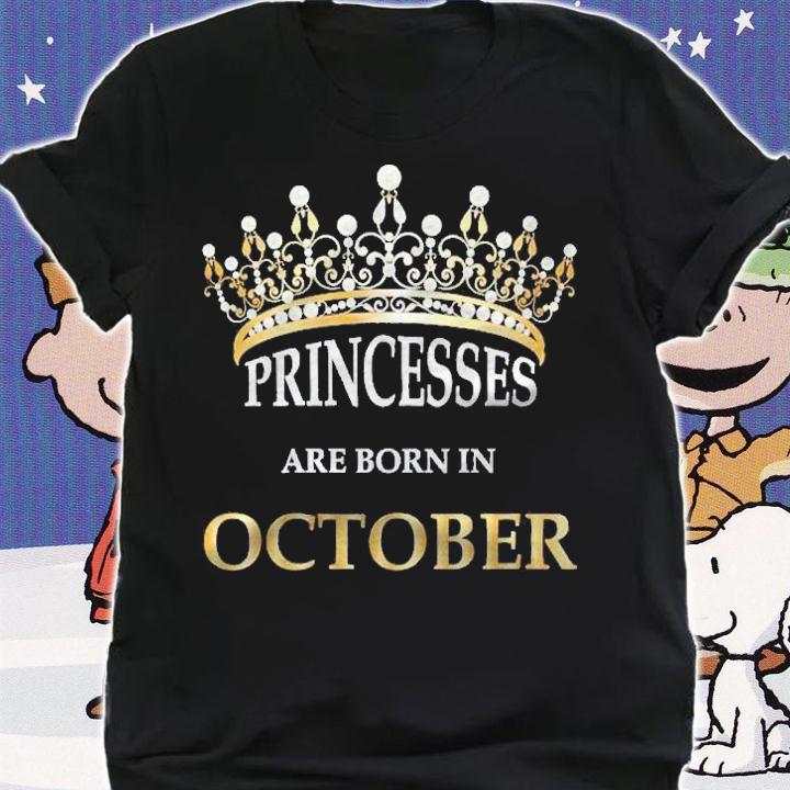 Womens Princesses Are Born In October Birthday Girl Gift Shirt t-shirt shirt