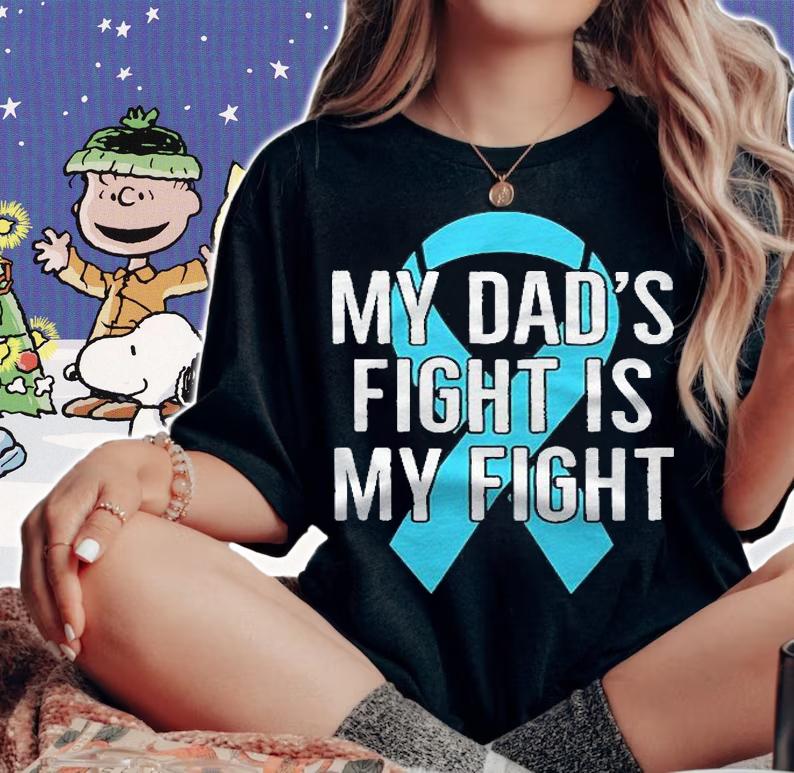 My Dads Fight Is My Fight Prostate Cancer Shirt t-shirt woman shirt