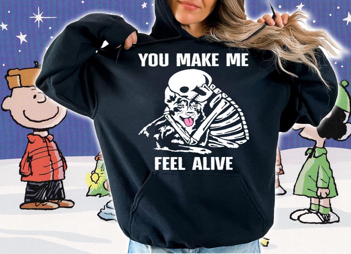Skeleton And Dog You Make Me Feel Alive T-Shirt t-shirt