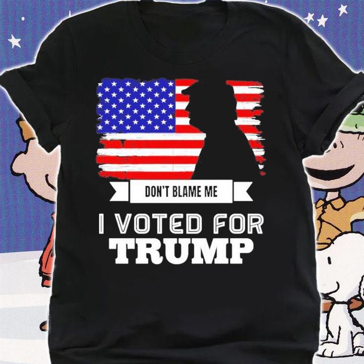 Don't Blame Me I Voted For Trump American Flag Shirt t-shirt