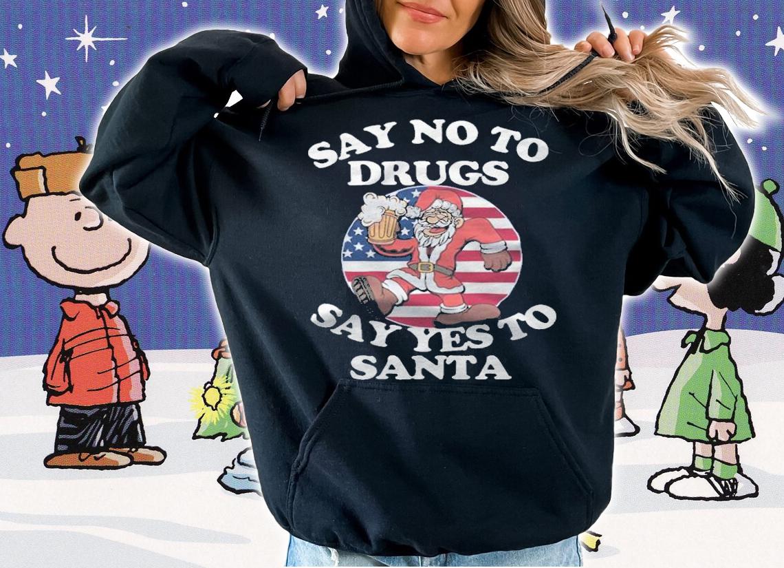 Say No To Drugs Say Yes To Drunk Xmas Santa T-Shirt t-shirt hoodie